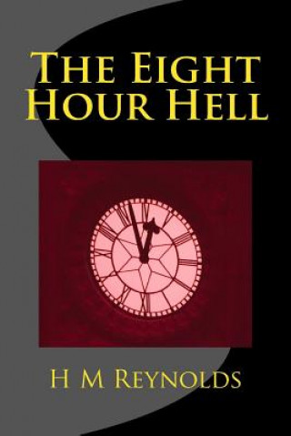 Knjiga The Eight Hour Hell H M Reynolds