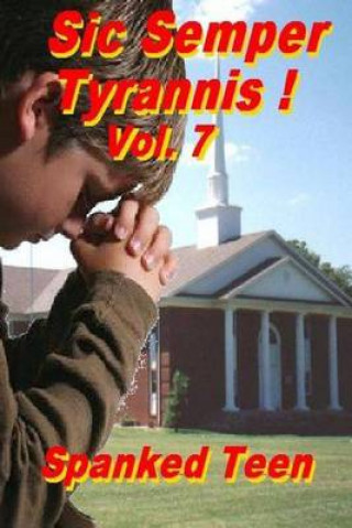 Kniha Sic Semper Tyrannis !, Volume 7 Spanked Teen