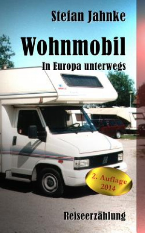 Kniha Wohnmobil: In Europa unterwegs Stefan Jahnke