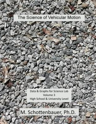 Kniha The Science of Vehicular Motion: Data & Graphs for Science Lab: Volume 3 M Schottenbauer