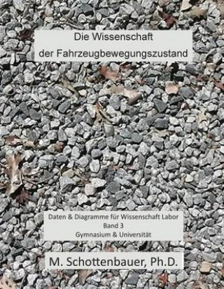 Kniha Die Wissenschaft der Fahrzeugbewegungszustand: Daten & Diagramme für Wissenschaft Labor: Band 3 M Schottenbauer