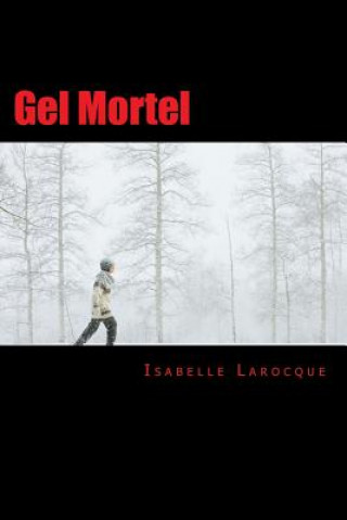 Knjiga Gel Mortel Isabelle Larocque