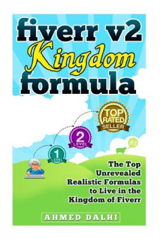 Książka Fiverr v2 Kingdom Formula: The Top Unrevealed Realistic Formulas to Live in the Kingdom of Fiverr Ahmed Dalhi