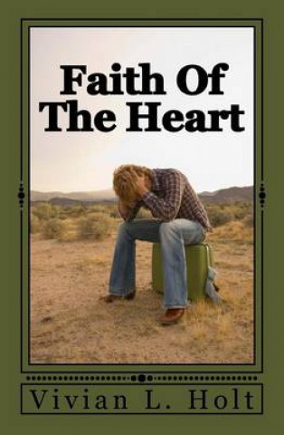 Kniha Faith Of The Heart Vivian L Holt