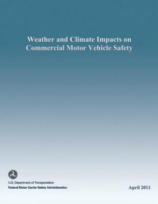 Kniha Weather and Climate Impacts on Commercial Motor Vehicle Safety U S Department of the Interior