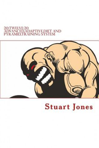 Buch 20: TWELVE:20 advanced, adaptive, diet and pyramid training system MR Stuart Jones