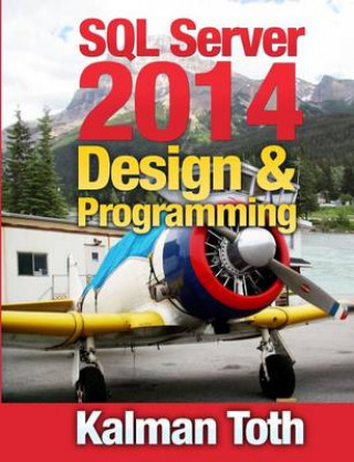 Knjiga SQL Server 2014 Design & Programming Kalman Toth