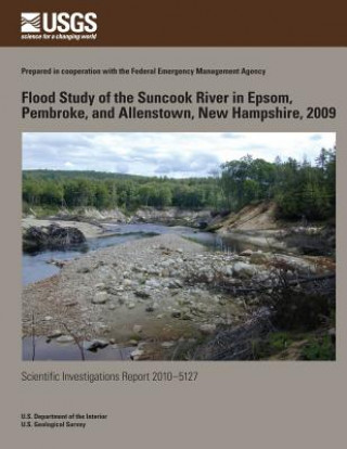 Kniha Flood Study of the Suncook River in Epsom, Pembroke, and Allenstown, New Hampshire, 2009 U S Department of the Interior