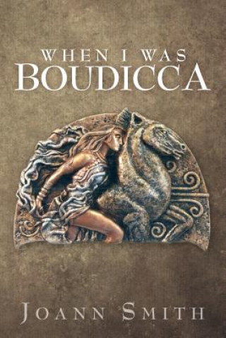 Knjiga When I Was Boudicca JoAnn Smith