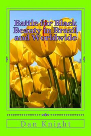 Kniha Battle for Black Beauty in Brazil and Worldwide: Our Woman is a Beautiful happy nappy woman Bold Dan Edward Knight Sr