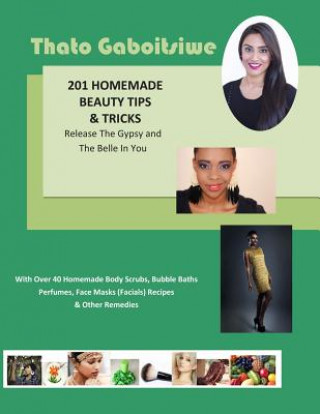 Książka 201 Homemade Beauty Tips & Tricks: The Gypsy and Belle in You Thato Gaboitsiwe