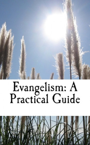 Книга Evangelism: A Practical Guide Keith a Wadley