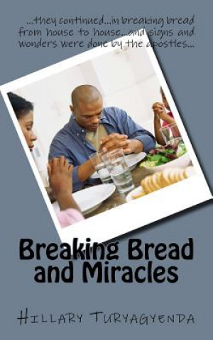 Βιβλίο Breaking Bread and Miracles MR Hillary Turyagyenda