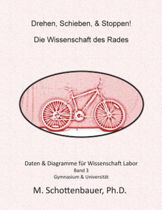 Carte Drehen, Schieben, & Stoppen! Die Wissenschaft des Rades: Daten & Diagramme für Wissenschaft Labor: Band 1 M Schottenbauer