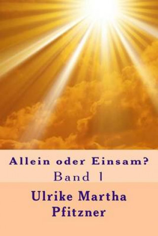 Kniha Allein oder Einsam?: Band 1 Ulrike Martha Pfitzner