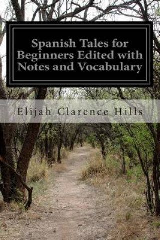 Knjiga Spanish Tales for Beginners Edited with Notes and Vocabulary Elijah Clarence Hills