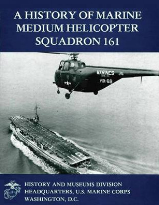 Kniha A History of Marine Medium Helicopter Squadron 161 Usmc Lieutenant Colonel Gary W Parker