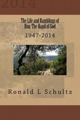 Kniha The Life and Ramblings of Ron: The Hand of God: 1947-2014 Ronald L Schultz