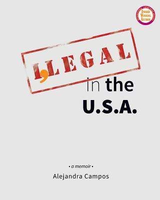Carte I, Legal in the U.S.A.: a memoir: (Standard Black & White Edition) Alejandra Campos