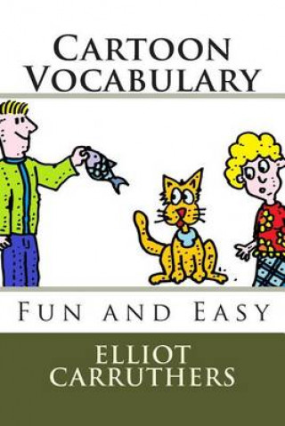 Könyv Cartoon Vocabulary: Fun and Easy Elliot S Carruthers