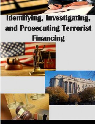 Książka Identifying, Investigating, and Prosecuting Terrorist Financing U S Department of Justice