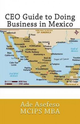 Carte CEO Guide to Doing Business in Mexico Ade Asefeso MCIPS MBA