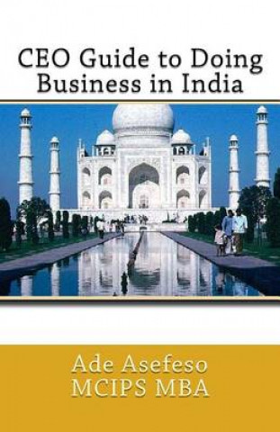 Knjiga CEO Guide to Doing Business in India Ade Asefeso MCIPS MBA