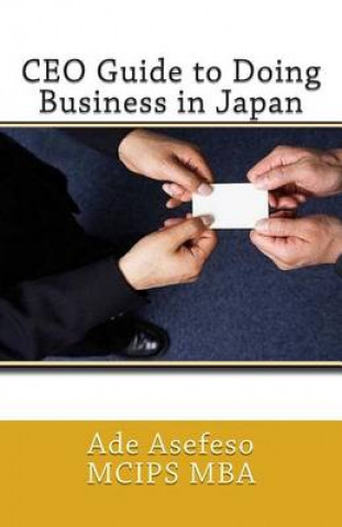 Carte CEO Guide to Doing Business in Japan Ade Asefeso MCIPS MBA