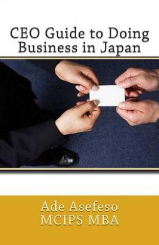 Knjiga CEO Guide to Doing Business in Japan Ade Asefeso MCIPS MBA