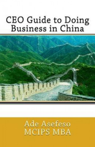 Knjiga CEO Guide to Doing Business in China Ade Asefeso MCIPS MBA