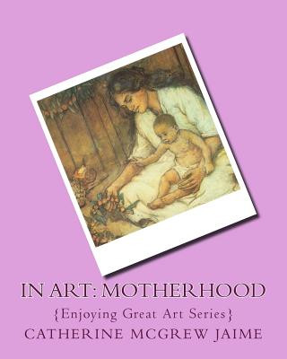 Carte In Art: Motherhood Mrs Catherine McGrew Jaime
