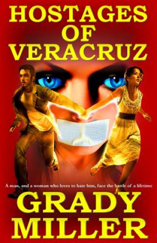 Könyv The Hostages of Veracruz Grady Miller