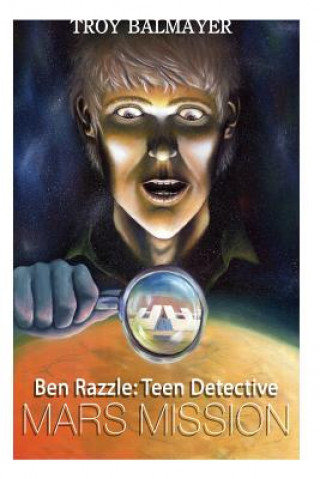 Carte Ben Razzle: Teen Detective: Mars Mission Troy Balmayer