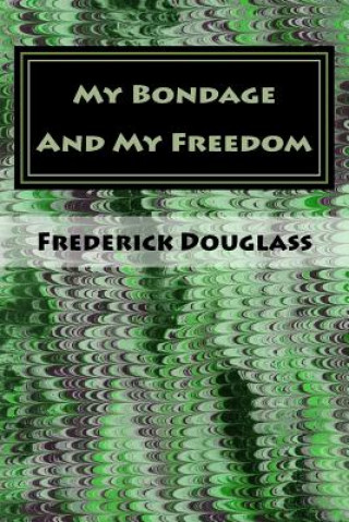 Carte My Bondage And My Freedom MR Frederick Douglass