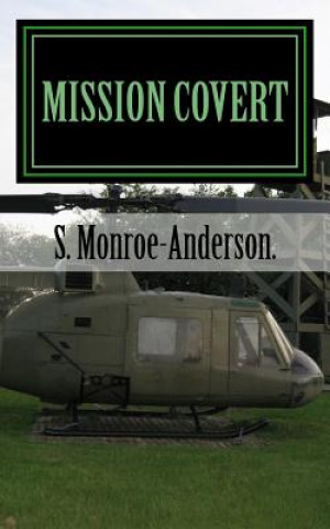 Kniha Mission Covert: A story about a under cover agent working for the CIA. S Monroe-Anderson