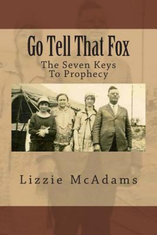 Libro Go Tell That Fox: The Seven Keys To Prophecy Lizzie McAdams