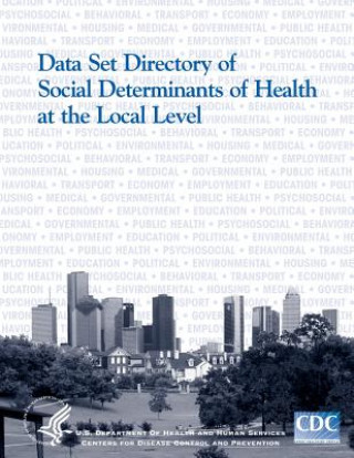Kniha Data Set Directory of Social Determinants of Health at the Local Level Centers for Disease Cont And Prevention