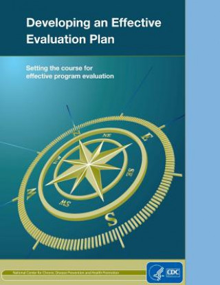 Kniha Developing an Effective Evaluation Plan: Setting the Course for Effective Program Evaluation Centers for Disease Cont And Prevention