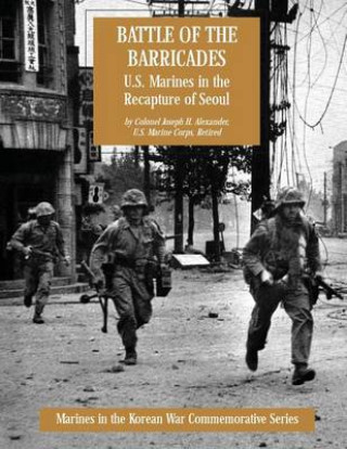 Könyv Battle of the Barricades: U.S. Marines in the Recapture of Seoul Usmc (Ret ) Colonel Joseph H Alexander