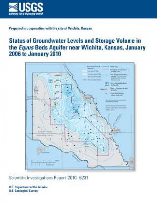 Kniha Status of Groundwater Levels and Storage Volume in the Equus Beds Aquifer near Wichita, Kansas, January 2006 to January 2010 U S Department of the Interior