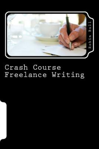 Knjiga Crash Course Freelance Writing Robin Bull