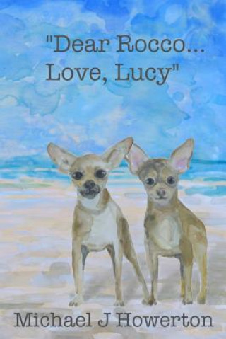 Buch "Dear Rocco....Love, Lucy": A Love Story in Twelve Months MR Michael J Howerton