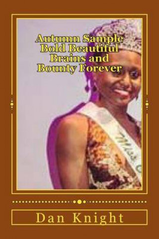 Carte Autumn Sample Bold Beautiful Brains and Bounty Forever: She is Goddess Queen New on CSU Scene Free Dan Edward Knight Sr