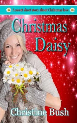 Książka Christmas Daisy Christine Bush