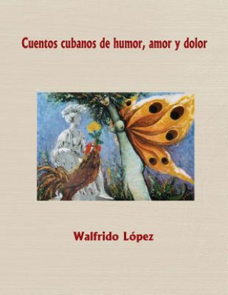 Βιβλίο Cuentos cubanos de humor, amor y dolor Walfrido Lopez