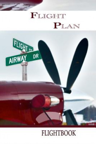Carte Flight Plan: Your Life Plan Guidebook Rob Schreckhise