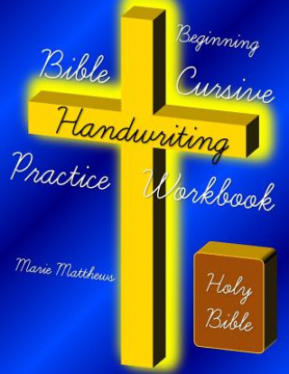 Könyv Beginning Bible Cursive Handwriting Practice Workbook Marie Matthews