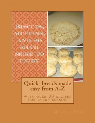 Carte Quick breads made easy from A-Z: with over 30 recipes for every season Melanie Keck