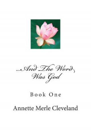 Kniha ...And The Word Was God: Book One Annette Merle Cleveland