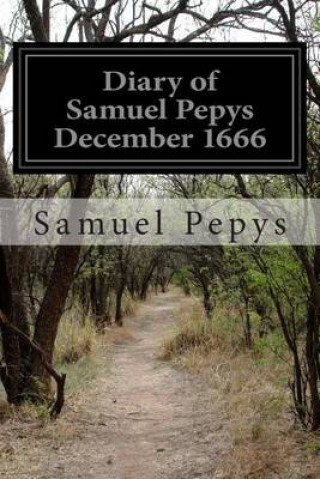 Knjiga Diary of Samuel Pepys December 1666 Samuel Pepys